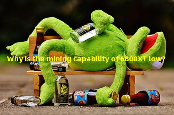 Why is the mining capability of 6800XT low?